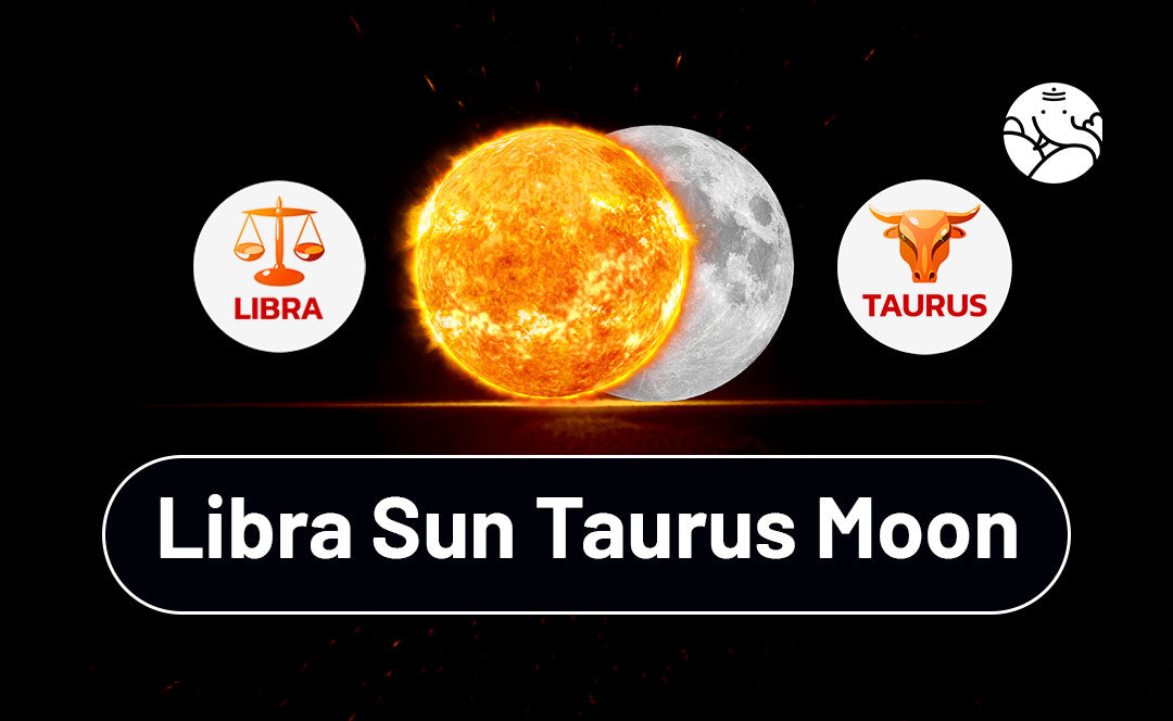 Libra Sun Taurus Moon: Strengths and Weaknesses of This Combo (Easy Tips to Navigate Your Personality)