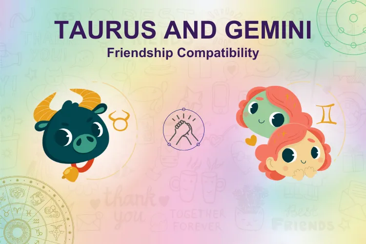 Is Taurus and Gemini Good Friends? Simple Guide to This Friendship!