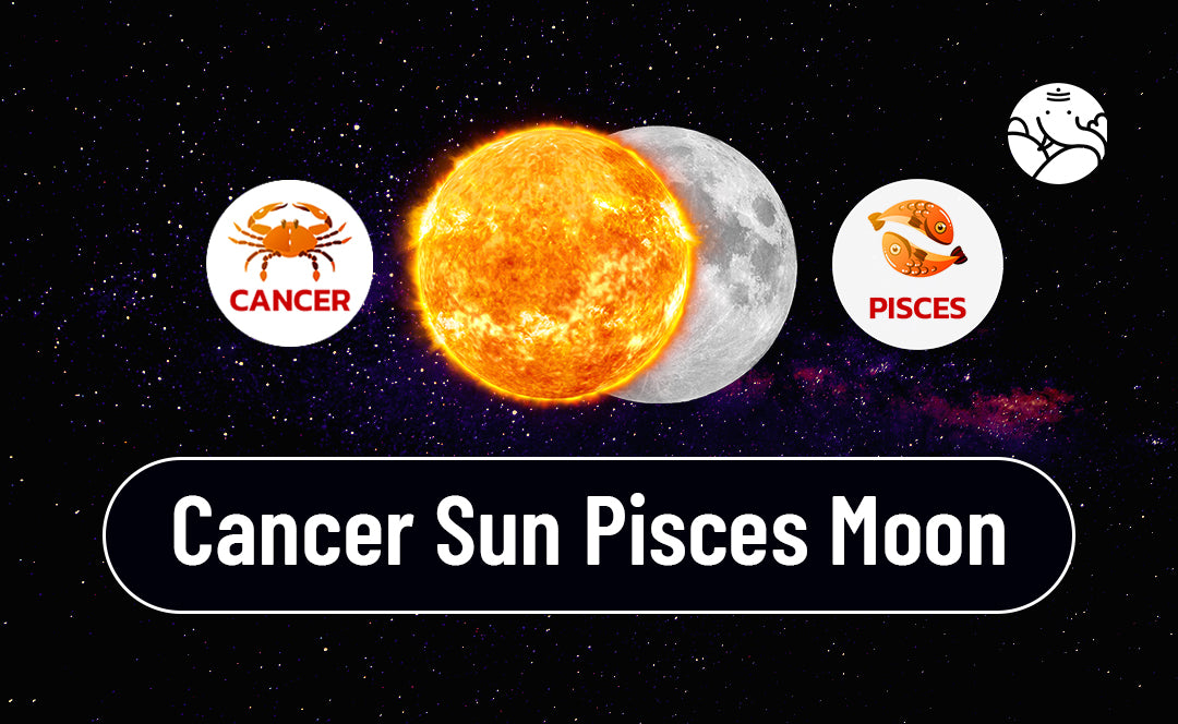 Cancer Sun Pisces Moon Personality Traits: Understanding This Dreamy and Intuitive Astrological Mix!